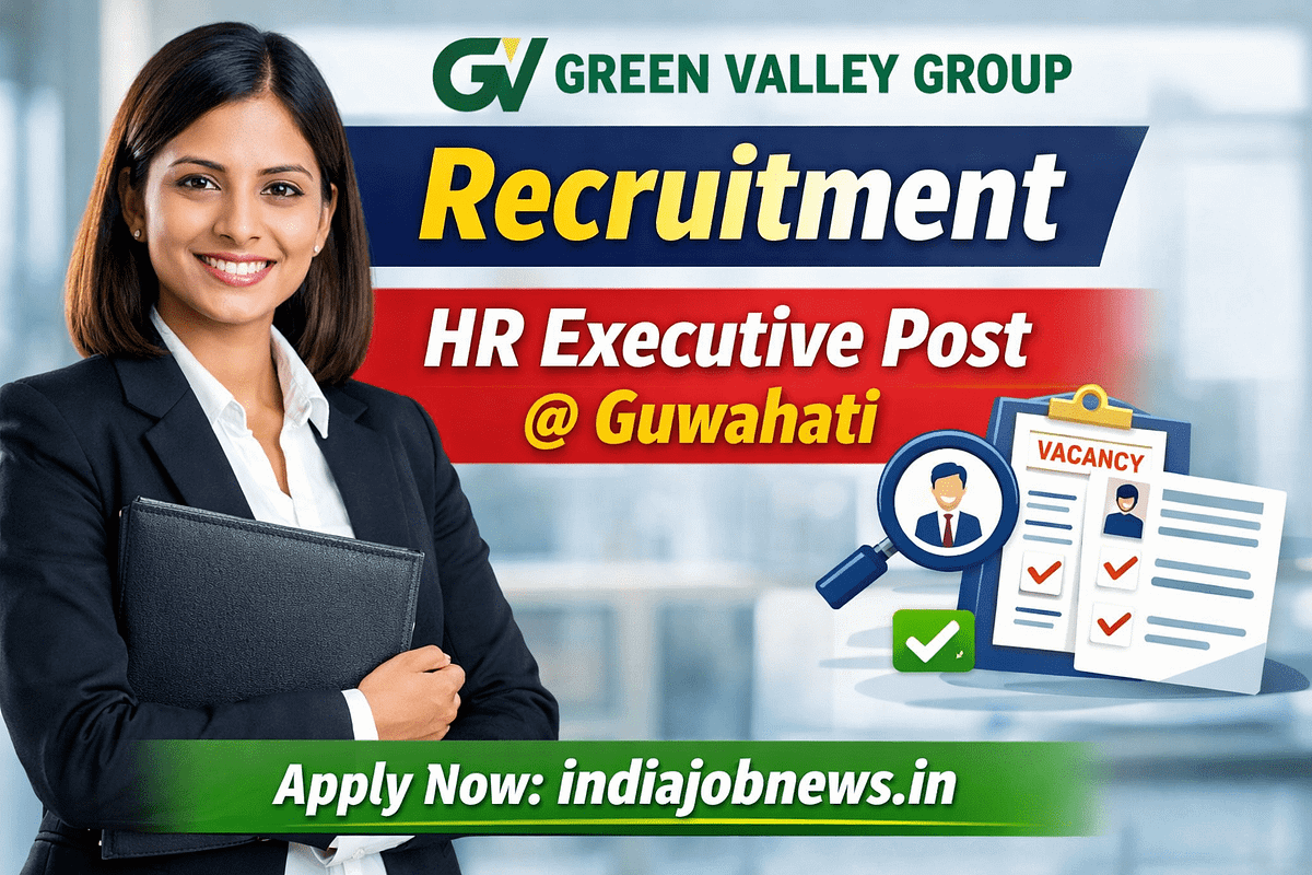 Green Valley Group Recruitment 2026 HR Executive Job in Guwahati