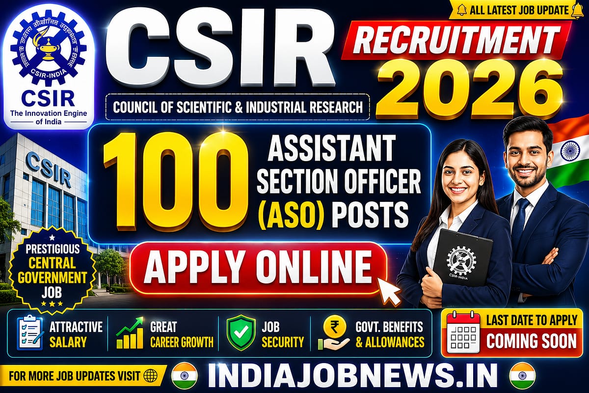 CSIR Recruitment 2026 – 100 Assistant Section Officer ASO Posts Apply Online | IndiaJobNews.in