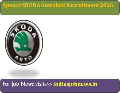 Apunar SKODA Guwahati Recruitment
