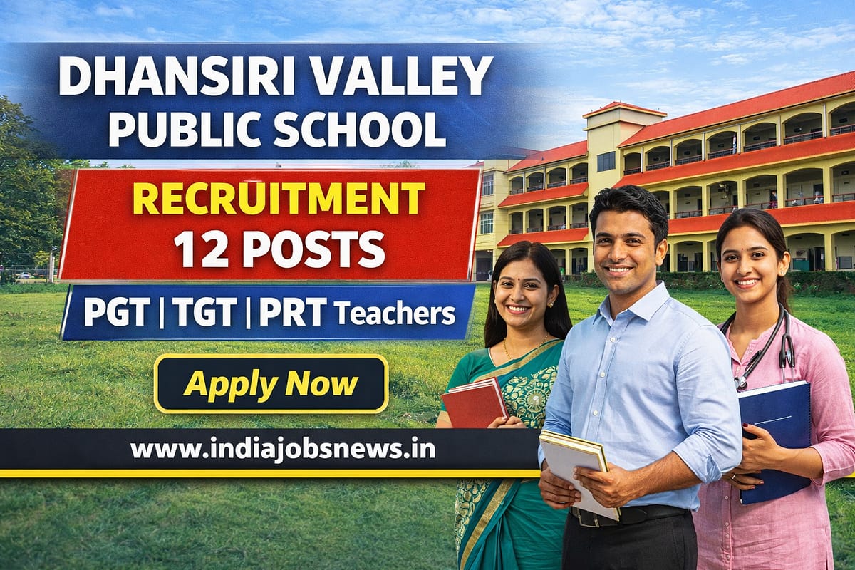Dhansiri Valley Public School Recruitment – 12 Teaching and Non-Teaching Posts thumbnail