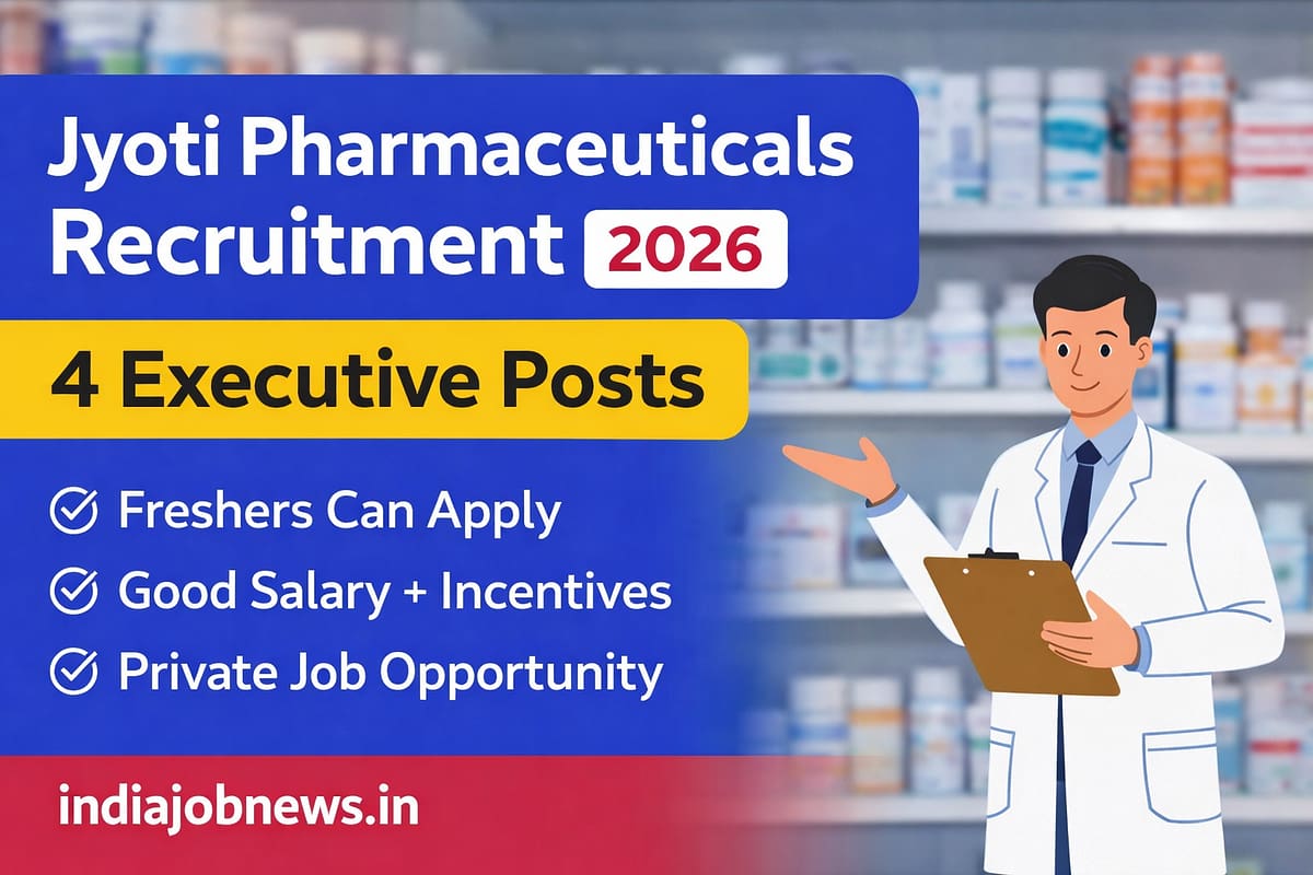 Jyoti Pharmaceuticals Recruitment 2026 thumbnail showing 4 Executive posts, freshers eligible, good salary with incentives and indiajobnews.in link